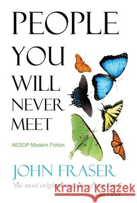 People You Will Never Meet John Fraser 9781910301531