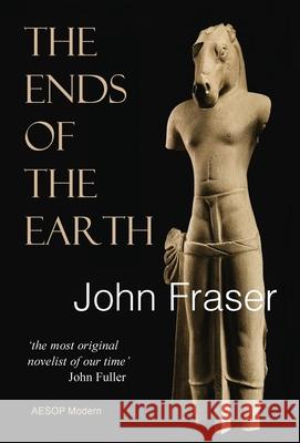 The Ends of the Earth John Fraser 9781910301616