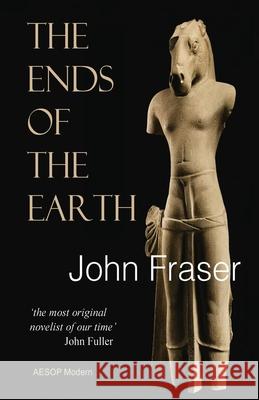 The Ends of the Earth John Fraser 9781910301623