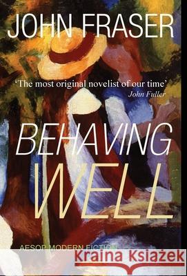 Behaving Well John Fraser 9781910301784