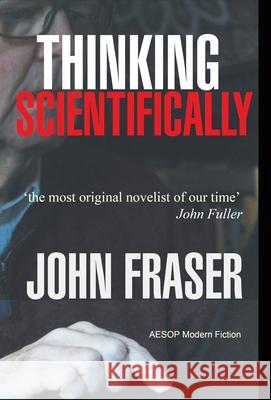 Thinking Scientifically John Fraser 9781910301807