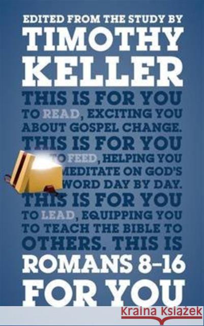 Romans 8 - 16 For You: Exciting You About Gospel Change Dr Timothy Keller 9781910307281 The Good Book Company