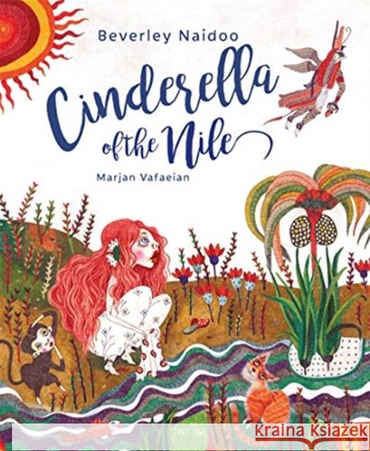 Cinderella of the Nile Beverley Naidoo Marjan Vafaeian  9781910328569