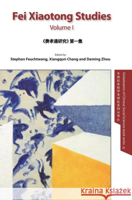Fei Xiaotong Studies, Vol. I, English edition Chang, Xiangqun 9781910334058