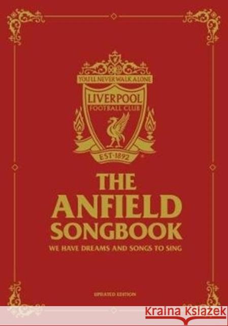 The Anfield Songbook: We Have Dreams And Songs To Sing - Updated Edition Liverpool FC 9781910335635 Reach plc