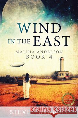 Wind in the East: Maliha Anderson, Book 4 Steve Turnbull 9781910342480 Tau Press Ltd