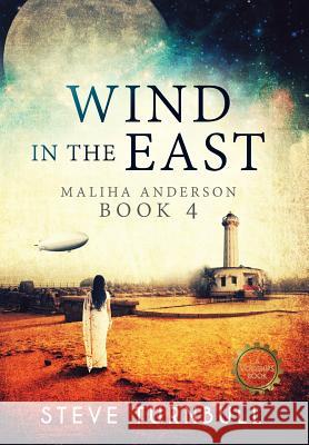 Wind in the East: Maliha Anderson, Book 4 Steve Turnbull 9781910342497 Tau Press Ltd