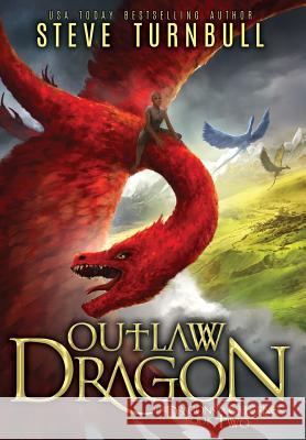 Outlaw Dragon Steve Turnbull 9781910342985 Tau Press Ltd