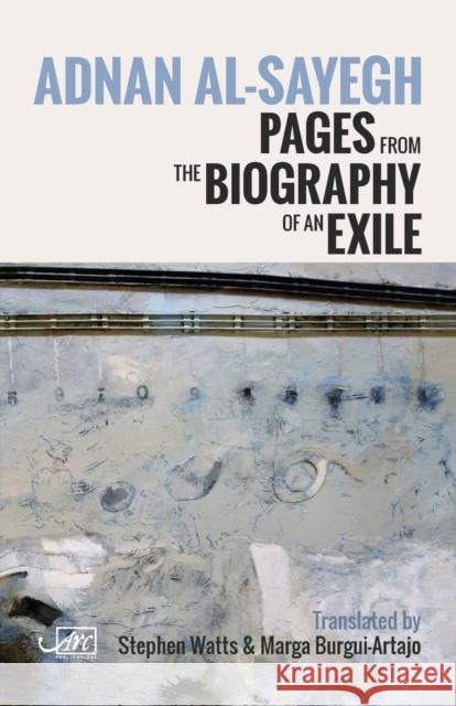 Pages from the Biography of an Exile Al-Sayegh, Adnan 9781910345184