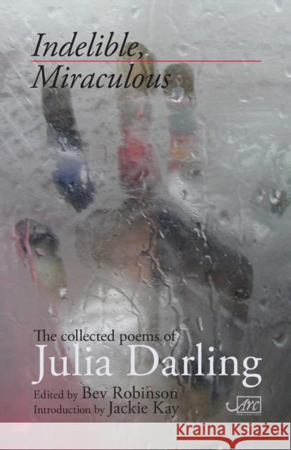 Indelible Miraculous Julia Darling   9781910345306