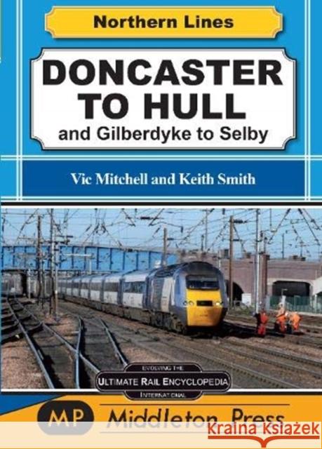 Doncaster To Hull: and Gilberdyke to Selby Vic Mitchell 9781910356494 Middleton Press