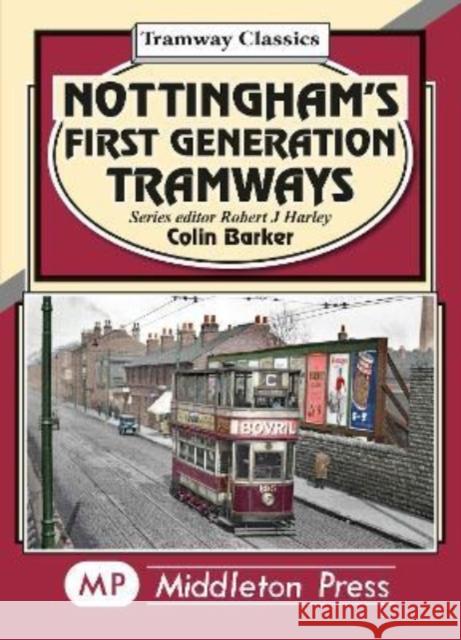 Nottingham's First Generation Tramways Colin Barker 9781910356739