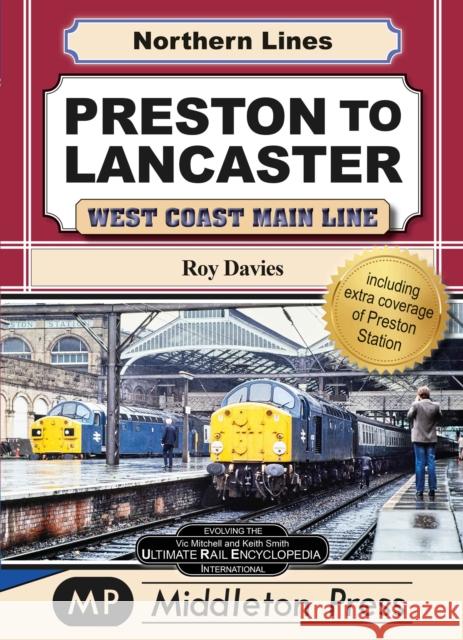 Preston To Lancaster: West Coast Main Lines Roy Davies 9781910356746