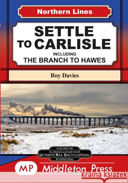 Settle To Carlisle: including The Branch To Hawes Roy Davies 9781910356890 Middleton Press