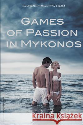 Games of Passion in Mykonos Zahos Hadjifotiou   9781910370674 Stergiou Limited