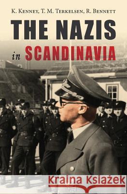 The Nazis in Scandinavia K. Kenney T. M. Terkelsen R. Bennett 9781910375525 Books Ulster