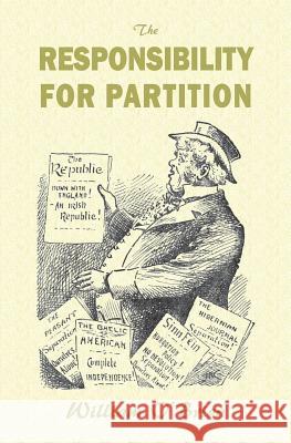 The Responsibility for Partition: considered with an Eye to Ireland's Future O'Brien, William 9781910375600 Books Ulster