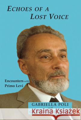 Echoes of a Lost Voice: Encounters with Primo Levi Gabriella Poli Giorgio Calcagno 9781910383445 Vallentine Mitchell