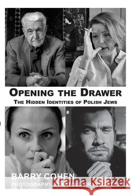 Opening the Drawer: The Hidden Identities of Polish Jews Barry Cohen Witold Krassowski 9781910383810