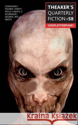 Theaker's Quarterly Fiction #58: Unsplatterpunk! Douglas J. Ogurek Drew Tapley Howard Watts 9781910387214