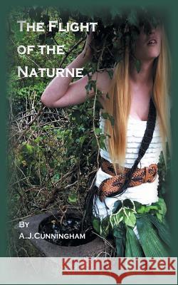 The Flight of the Naturne A. J. Cunningham 9781910394786 New Generation Publishing