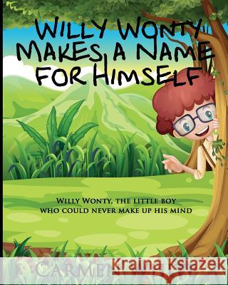 Willy Wonty Makes a Name for Himself Carmen White 9781910397169 Luminosity Publishing