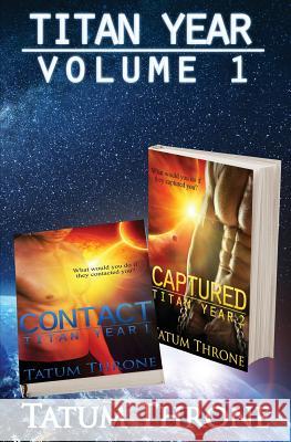 Titan Year - Volume 1: Contact & Captured Tatum Throne 9781910397749