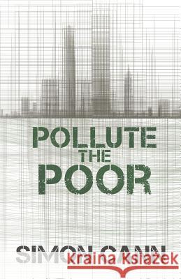 Pollute the Poor Simon Cann   9781910398029