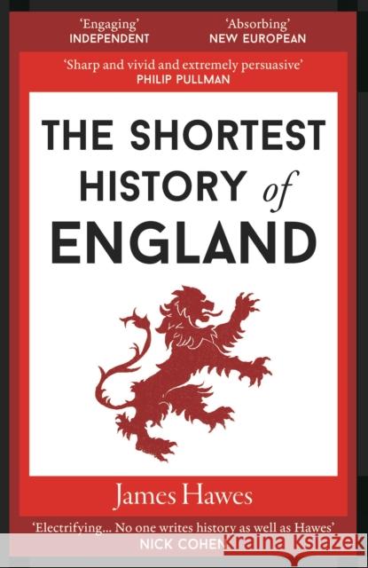 The Shortest History of England James Hawes 9781910400999 Old Street Publishing