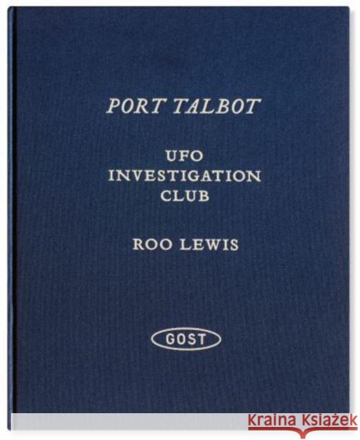 Port Talbot UFO Investigation Club Roo Lewis 9781910401989 GOST Books