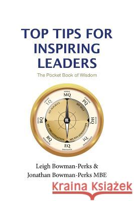 Top Tips for Inspiring Leaders Leigh Bowman-Perks Jonathan Bowman-Perk 9781910406557 Fisher King Publishing