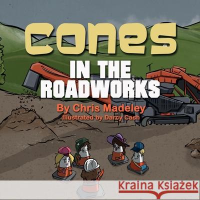 Cones in the Roadworks Chris Madeley Darcey Cash 9781910406816 Fisher King Publishing