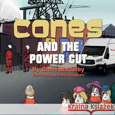 Cones and the Power Cut Chris Madeley, Emily Vaughan 9781910406854