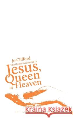 The Gospel According to Jesus, Queen of Heaven: 10th Anniversary Edition Jo Clifford James T. Harding Annabel Cooper 9781910416129 Stewed Rhubarb Press