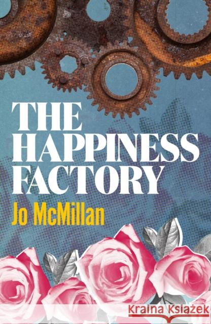 The Happiness Factory Jo McMillan 9781910422854