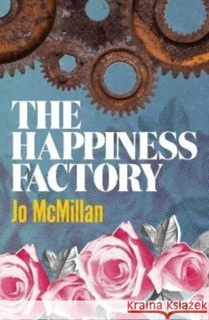 The Happiness Factory Jo McMillan 9781910422861