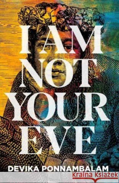 I Am Not Your Eve Devika Ponnambalam 9781910422892 Bluemoose Books Ltd