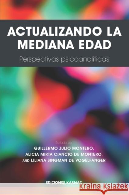 Actualizando La Mediana Edad Guillermo Julio Montero Alicia Mirta Ciancio De Montero Liliana Singman De Vogelfanger 9781910444030