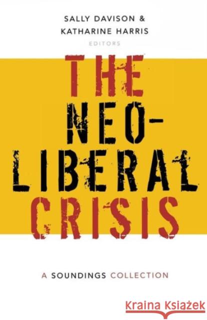 Neoliberal Crisis: A Soundings Collection Eds Sally Davison Katharine Harris  9781910448076