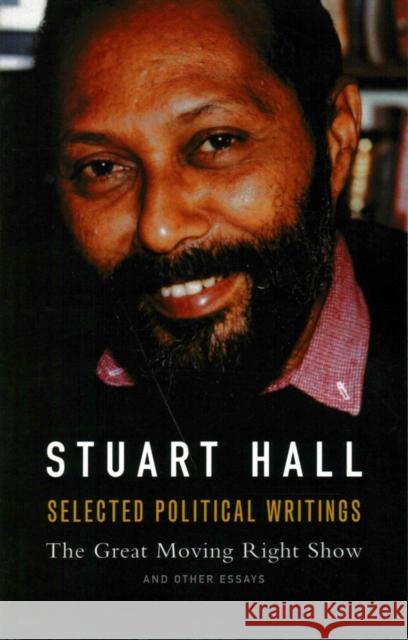 Selected Political Writings: The Great Moving Right Show and Other Essays  9781910448656 Lawrence & Wishart Ltd