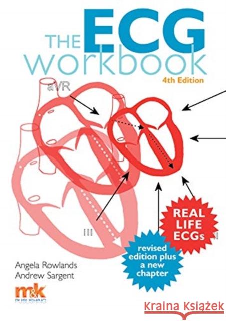 The ECG Workbook Angela Rowlands Andrew Sargent  9781910451267 M&K Update Ltd