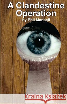 A Clandestine Operation Phil Mansell 9781910457221