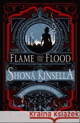 The Flame and The Flood Shona Kinsella 9781910462300 Fox Spirit Books