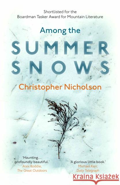 Among the Summer Snows: In Search of Scotland's Last Snows  9781910463857 Duckworth Books