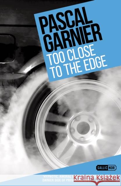 Too Close to the Edge Pascal Garnier 9781910477250 Gallic Books