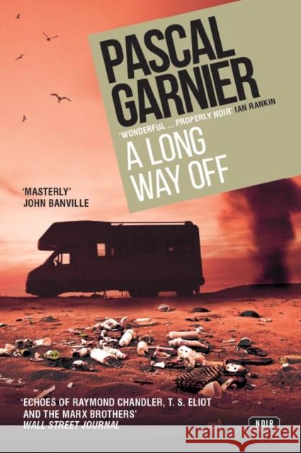 A Long Way Off: Shocking, hilarious and poignant noir Pascal Garnier 9781910477779