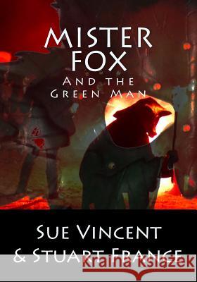 Mister Fox and the Green Man Sue Vincent Stuart France 9781910478158 Silent Eye Press