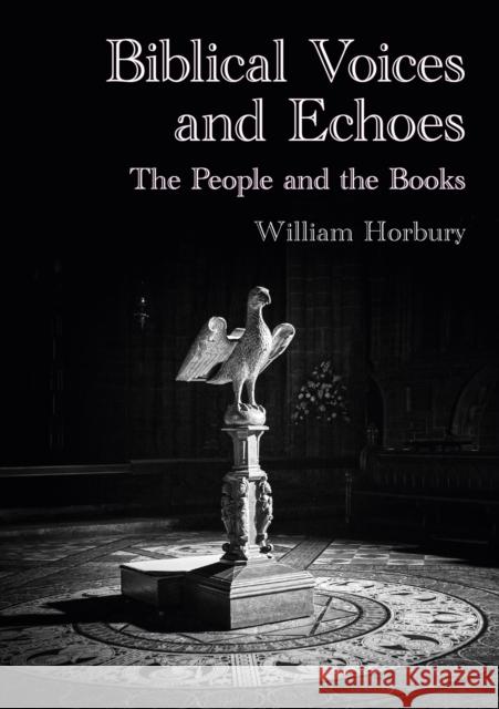 Biblical Voices and Echoes: The People and the Books William Horbury 9781910481134