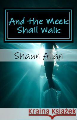 And the Meek Shall Walk Mr Shaun Allan 9781910484142 Singularity Books