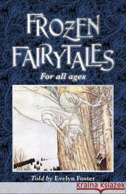 FROZEN FAIRYTALES: FOR ALL AGES EVELYN FOSTER 9781910489758